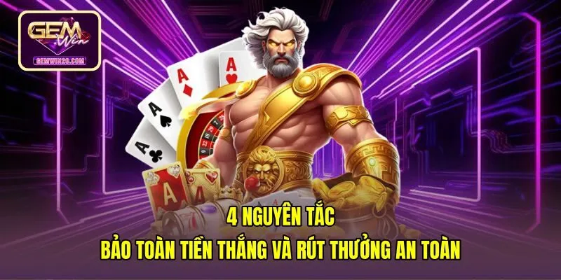 4-nguyen-tac-bao-toan-tien-thang-va-rut-thuong-an-toan Các bước rút tiền chuẩn xác và bảo toàn tiền thưởng