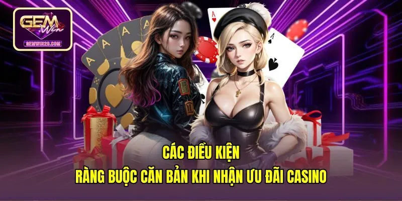 cac-dieu-kien-rang-buoc-can-ban-khi-nhan-uu-dai-casino Quy định vòng cược tại casino có bonus trước khi giải ngân