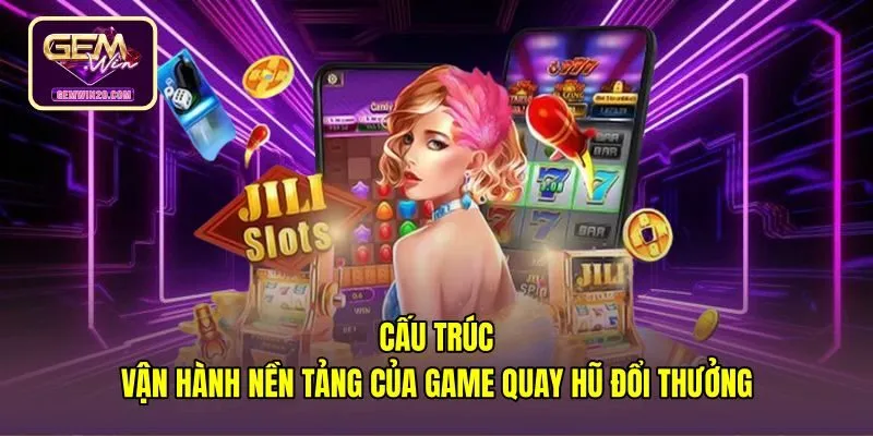 cau-truc-van-hanh-nen-tang-cua-game-quay-hu-doi-thuong Cấu trúc guồng cuộn cùng thuật toán game quay hũ đổi thưởng