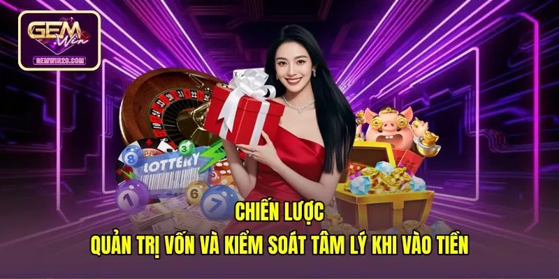 chien-luoc-quan-tri-von-va-kiem-soat-tam-ly-khi-vao-tien Bí quyết chơi casino Gemwin kiểm soát tâm lý đặt cược
