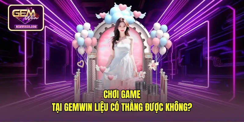choi-game-tai-gemwin-lieu-co-thang-duoc-khong Thuật toán RNG và cơ chế trả thưởng ngẫu nhiên minh bạch