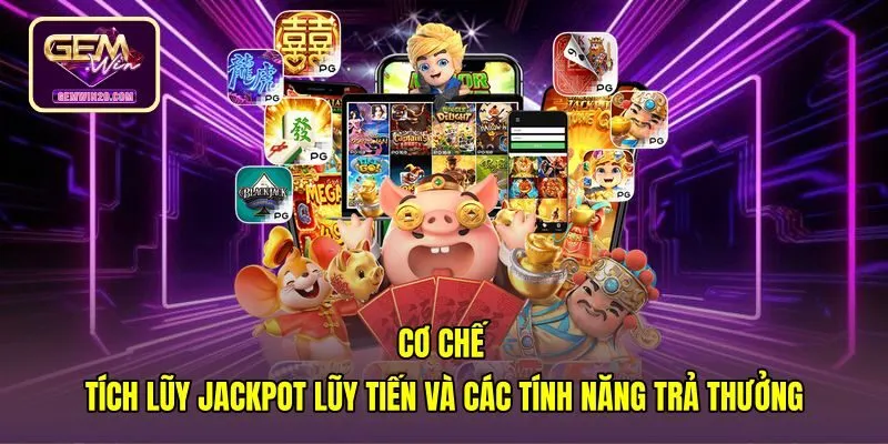 Cơ chế Jackpot lũy tiến cùng biểu tượng Nổ hũ Gemwin