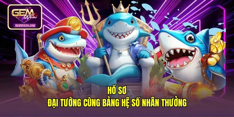 ho-so-dai-tuong-cung-bang-he-so-nhan-thuong Hệ số nhân điểm các danh tướng Bắn cá Tam Quốc