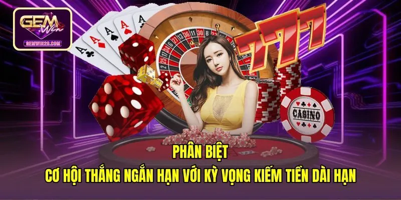 phan-biet-co-hoi-thang-ngan-han-voi-ky-vong-kiem-tien-dai-han Biến động ngắn hạn và tác động từ lợi thế nhà cái