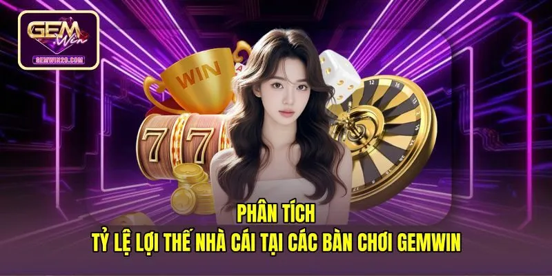 phan-tich-ty-le-loi-the-nha-cai-tai-cac-ban-choi-gemwin Bí quyết chơi casino Gemwin theo tỷ lệ lợi thế nhà cái
