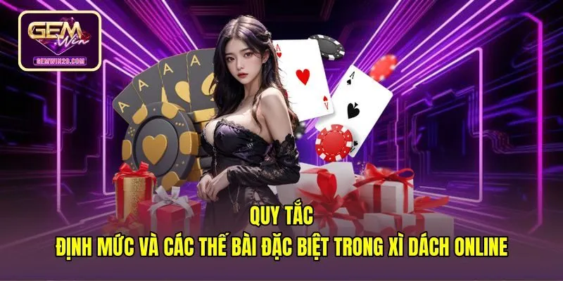 quy-tac-dinh-muc-va-cac-the-bai-dac-biet-trong-xi-dach-online Thứ tự sức mạnh các thế bài xì dách online chuẩn xác