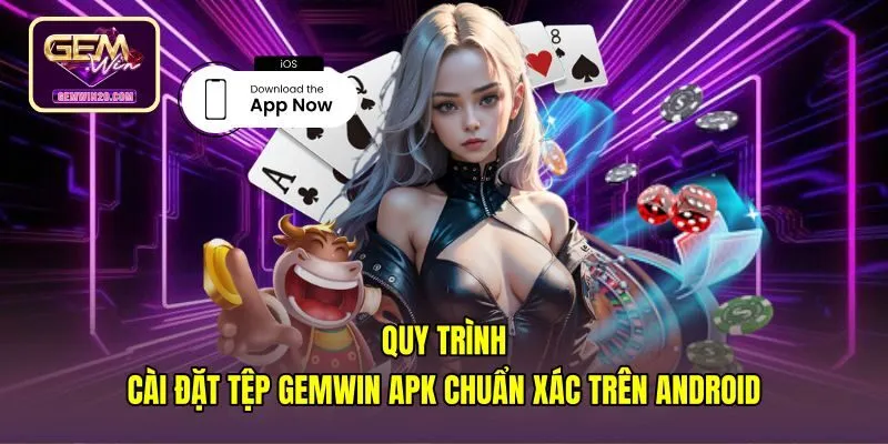 quy-trinh-cai-dat-tep-gemwin-apk-chuan-xac-tren-android Các bước thiết lập Gemwin apk tải về an toàn trên Android