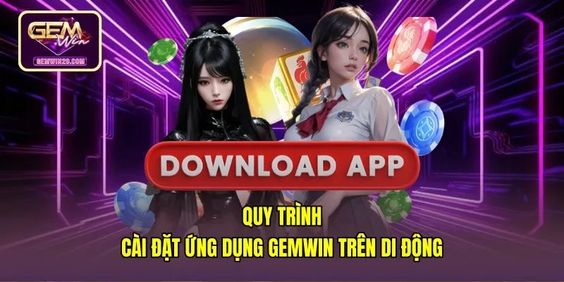 quy-trinh-cai-dat-ung-dung-gemwin-tren-di-dong Tải app Gemwin chuẩn xác cho điện thoại Android và iOS
