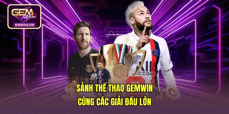 Bảng kèo Thể thao Gemwin trực tiếp cùng nhiều giải đấu lớn
